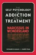 The Self Psychology of Addiction and Its Treatment