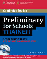 Elliott. Preliminary for Schools Trainer, Six Practice Tests with Answers and 3 Audio