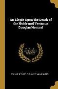 An Elegie Upon the Death of the Noble and Vertuous Douglas Howard