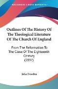 Outlines Of The History Of The Theological Literature Of The Church Of England