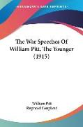 The War Speeches Of William Pitt, The Younger (1915)