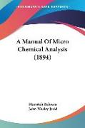 A Manual Of Micro Chemical Analysis (1894)