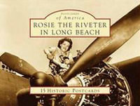 Rosie the Riveter in Long Beach: 15 Historic Postcards