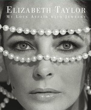 Elizabeth Taylor : My Love Affair with Jewelry