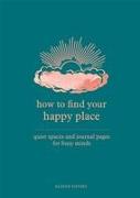 How to Find Your Happy Place