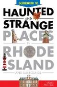 Guidebook to Haunted & Strange Places in Rhode Island and Surrounds