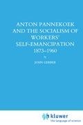 Anton Pannekoek and the Socialism of Workers' Self Emancipation, 1873-1960