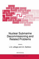 Nuclear Submarine Decommissioning and Related Problems