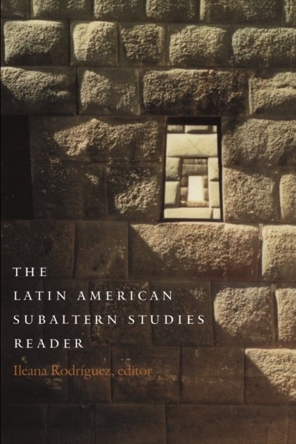 The Latin American Subaltern Studies Reader