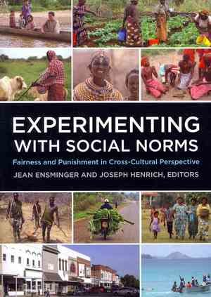 Experimenting with Social Norms: Fairness and Punishment in Cross-Cultural Perspective