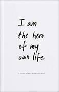 I Am The Hero Of My Own Life