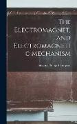 The Electromagnet, and Electromagnetic Mechanism