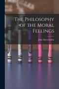 The Philosophy of the Moral Feelings