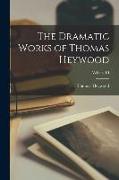 The Dramatic Works of Thomas Heywood; Volume III