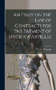 An Essay on the Law of Contracts for the Payment of Specifick Articles