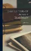 Last Letters of Aubrey Beardsley