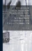 Pioneers Of Evolution From Thales to Huxley. With an Intermediate Chapter on the Causes Of Arrest Of