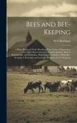 Bees and Bee-keeping: A Plain, Practical Work: Resulting From Years of Experience and Close Observation in Extensive Apiaries, Both in Penns