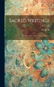 Sacred Writings: In Two Volumes; With Introductions and Notes; Volume 45