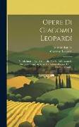 Opere Di Giacomo Leopardi: Notízía Intorno Agli Scritti, Alla Vita Ed Ai Costumi Di Giacomo Leopardi, Scrita Da Antonio Ranieri. Canti. Operette