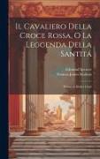 Il Cavaliero Della Croce Rossa, O La Leggenda Della Santitá: Poema in Dodici Canti