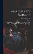 Shakespeare's Scholar: Being Historical and Critical Studies of His Text, Characters, and Commentators, With an Examination of Mr. Collier's