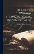 The Life of William Thomson, Baron Kelvin of Largs: 2