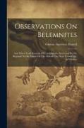 Observations On Belemnites: And Other Fossil Remains Of Cephalopoda Discovered By Mr. Reginald Neville Mantell In The Oxford Clay Near Trowbridge