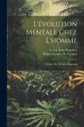 L'évolution Mentale Chez L'homme: Origine Des Facultés Humaines