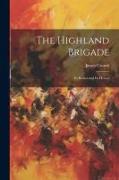 The Highland Brigade: Its Battles and Its Heroes