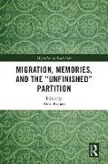 Migration, Memories, and the 'Unfinished' Partition