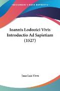 Ioannis Lodouici Vivis Introductio Ad Sapietiam (1527)