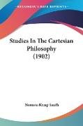 Studies In The Cartesian Philosophy (1902)