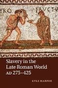 Slavery in the Late Roman World, AD 275-425