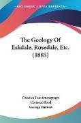 The Geology Of Eskdale, Rosedale, Etc. (1885)