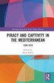 Piracy and Captivity in the Mediterranean