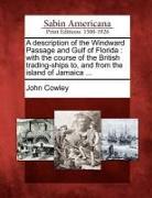 A Description of the Windward Passage and Gulf of Florida: With the Course of the British Trading-Ships To, and from the Island of Jamaica