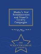 Mosby's War Reminiscences and Stuart's Cavalry Campaigns. - War College Series