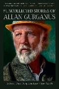 The Uncollected Stories of Allan Gurganus