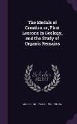 The Medals of Creation or, First Lessons in Geology, and the Study of Organic Remains