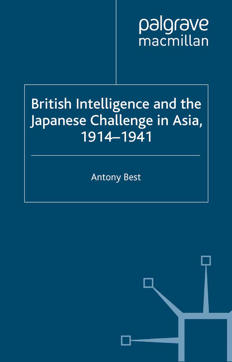 British Intelligence and the Japanese Challenge in Asia, 1914-1941