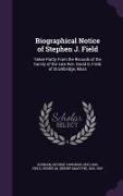 Biographical Notice of Stephen J. Field: Taken Partly From the Records of the Family of the Late Rev. David D. Field, of Stockbridge, Mass