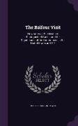 The Balfour Visit: How America Received Her Distinguished Guest; And the Significance of the Conferences in the United States in 1917