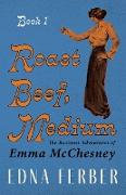 Roast Beef, Medium - The Business Adventures of Emma McChesney - Book 1;With an Introduction by Rogers Dickinson