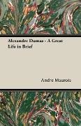 Alexandre Dumas - A Great Life in Brief