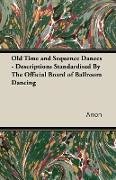 Old Time and Sequence Dances - Descriptions Standardised by the Official Board of Ballroom Dancing