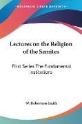 Lectures on the Religion of the Semites