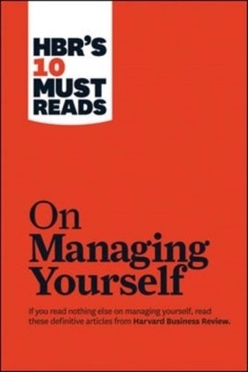 HBR's 10 Must Reads on Managing Yourself (with bonus article 'How Will You Measure Your Life?' by Clayton M. Christensen)