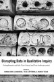 Disrupting Data in Qualitative Inquiry