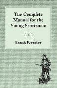 The Complete Manual for the Young Sportsman